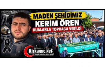 MADEN ŞEHİDİMİZ KERİM ÖREN DUALARLA TOPRAĞA VERİLDİ