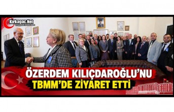 ÖZERDEM, KILIÇDAROĞLU’NU TBMM’DE ZİYARET ETTİ