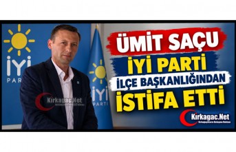 ÜMİT SAÇU İYİ PARTİ İLÇE BAŞKANLIĞINDAN İSTİFA ETTİ