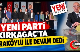 YENİ PARTİ KIRKAĞAÇ’TA KARAKÖYLÜ İLE DEVAM DEDİ