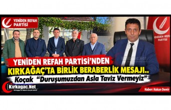 Y.REFAH PARTİSİNDEN KIRKAĞAÇ’TA BİRLİK BERABERLİK MESAJI