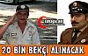 20 BİN BEKÇİ ALINACAK