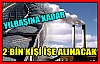 2 BİN İŞÇİ ALINACAK