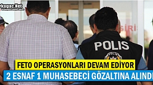 2 ESNAF 1 MUHASEBECİ GÖZALTINA ALINDI