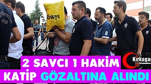 2 SAVCI 1 HAKİM 6 KATİP GÖZALTINA ALINDI