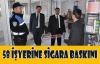 58 İŞYERİNE SİGARA BASKINI