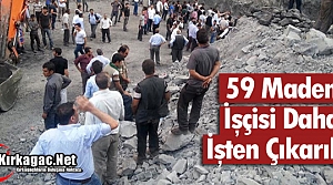 59 MADENCİ DAHA İŞTEN ÇIKARILDI