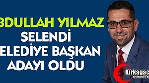 ABDULLAH YILMAZ SELENDİ ADAYI OLDU