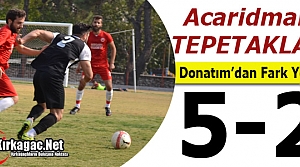 ACAR DONATIMSPOR'A FARKLI MAĞLUP 5-2