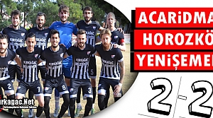 ACAR, HOROZKÖY’E ÇELME TAKTI 2-2