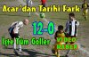 ACAR'DAN TARİHİ FARK 12-0(VİDEO)