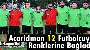 ACARİDMAN 12 FUTBOLCUYU RENKLERİNE BAĞLADI