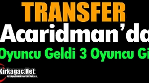 ACARİDMAN’DA 3 OYUNCU GİTTİ 4 OYUNCU GELDİ