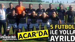 ACARİDMAN’DA 5 FUTBOLCUYLA YOLLAR AYRILDI