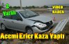 ACEMİ ERLER KAZA YAPTI 2 YARALI(VİDEO)