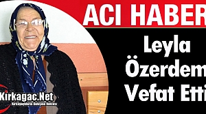 ACI HABER.. LEYLA ÖZERDEM VEFAT ETTİ