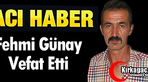 ACI HABER..FEHMİ GÜNAY VEFAT ETTİ