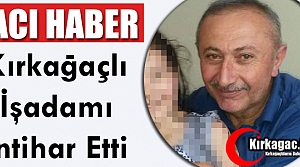 ACI HABER..KIRKAĞAÇLI İŞADAMI İNTİHAR ETTİ