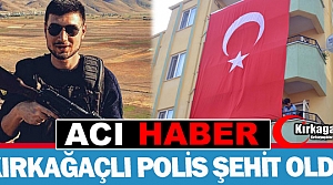 ACI HABER...KIRKAĞAÇLI POLİS VAN'DA ŞEHİT DÜŞTÜ