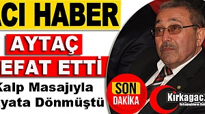 ACI HABER..MEHMET AYTAÇ VEFAT ETTİ