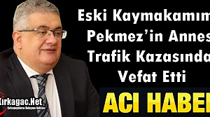 ACI HABER..PEKMEZ'İN ANNESİ TRAFİK KAZASINDA VEFAT ETTİ