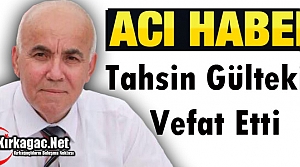 ACI HABER..TAHSİN GÜLTEKİN VEFAT ETTİ