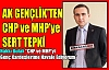 AK GENÇLİK’TEN MHP ve CHP’YE TEPKİ