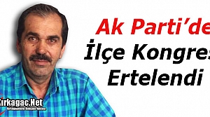 AK PARTİ İLÇE KONGRESİ ERTELENDİ