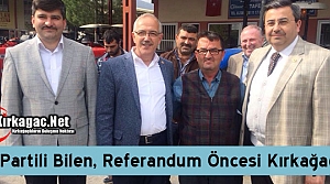 AK PARTİLİ BİLEN'DEN KIRKAĞAÇ'TA REFERANDUM MESAİSİ