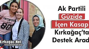 AK PARTİLİ KASAP KIRKAĞAÇ’TA DESTEK ARADI