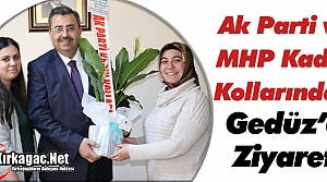 AK PARTİ'Lİ ve MHP’Lİ KADINLARDAN GEDÜZ’E ZİYARET