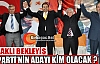 AK PARTİ'NİN ADAYI KİM OLACAK ?