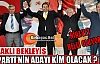 AK PARTİ'NİN ADAYI NİHAYET BELLİ OLUYOR