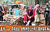 AKÇAY ve ORAL ANNELERİ UNUTMADI