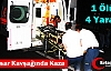 AKHİSAR KAVŞAĞINDA KAZA 1 ÖLÜ 4 YARALI