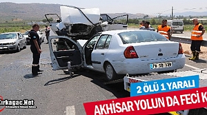 AKHİSAR YOLUNDA FECİ KAZA 2 ÖLÜ