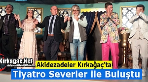 AKİDEZADELER KIRKAĞAÇ'LILARLA BULUŞTU