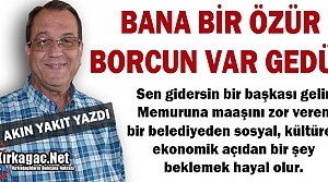 AKIN YAKIT “SENİN BANA ÖZÜR BORCUN VAR GEDÜZ”