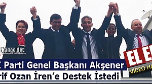 AKŞENER, Ş.OZAN İREN’E DESTEK İSTEDİ(VİDEO)