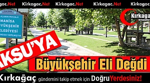 AKSU'YA BÜYÜKŞEHİR ELİ DEĞDİ