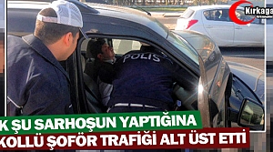 ALKOLLÜ ŞOFÖR TRAFİĞİ ALTÜST ETTİ