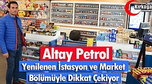 ALTAY PETROL YENİ YÜZÜYLE HİZMET VERİYOR