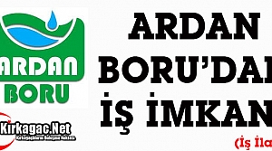 ARDAN BORU’DAN KIRKAĞAÇLILARA İŞ İMKANI