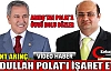 ARINÇ ABDULLAH POLAT’I İŞARET ETTİ