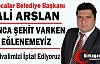 ARSLAN “BUNCA ŞEHİT VARKEN EĞLENEMEYİZ”