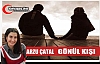 ARZU ÇATAL “GÖNÜL KIŞI“