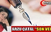 ARZU ÇATAL “SON VEDA“