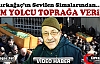 ASIM YOLCU DUALARLA TOPRAĞA VERİLDİ(VİDEO)
