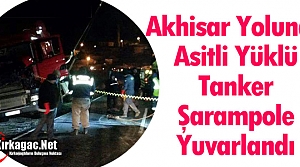 ASİT YÜKLÜ TANKER ŞARAMPOLE YUVARLANDI