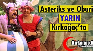 ASTERİKS ve OBURİKS YARIN KIRKAĞAÇ’TA